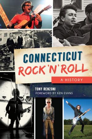 Cover of the book Connecticut Rock ‘n’ Roll by Tammy Rebello, L.F. Blanchard