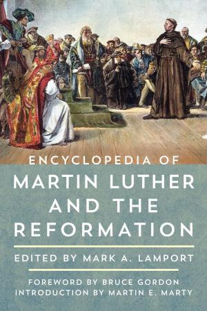 Cover of the book Encyclopedia of Martin Luther and the Reformation by Steve Copland