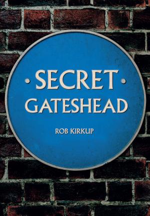 Cover of the book Secret Gateshead by Mervyn Edwards