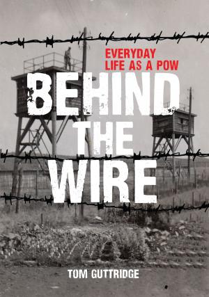 Cover of the book Behind the Wire by Allan W. Wood, Ted Lightbown