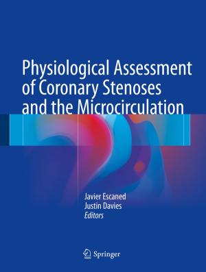 Cover of the book Physiological Assessment of Coronary Stenoses and the Microcirculation by Chris T. Freeman, Eric Rogers, Ann-Marie Hughes, Jane H. Burridge, Katie L. Meadmore