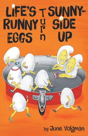 Cover of the book Life's Runny Eggs Turn Sunny-side Up by James 