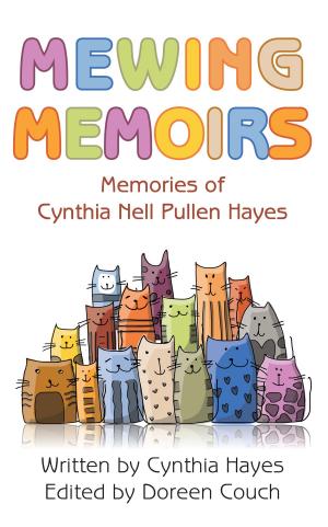 Cover of the book Mewing Memoirs: Memories of Cynthia Nell Pullen Hayes by Darrell Chichester, David Lyon, Eli Gonzalez
