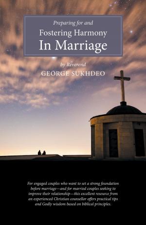 Cover of the book Preparing For And Fostering Harmony in Marriage by Gregory Ransaw