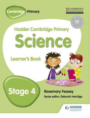 Cover of the book Hodder Cambridge Primary Science Learner's Book 4 by Tony Weston, José García Sánchez, Mónica Morcillo Laiz