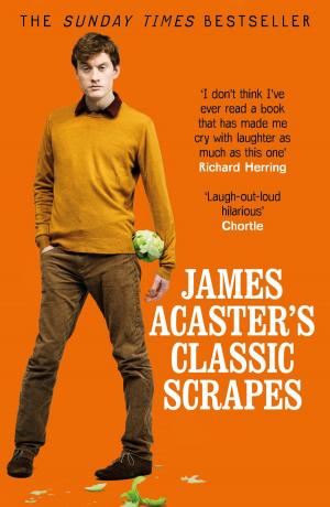 Cover of James Acaster's Classic Scrapes - The Hilarious Sunday Times Bestseller