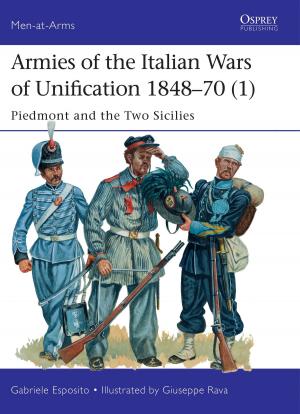 Cover of the book Armies of the Italian Wars of Unification 1848–70 (1) by Dr Mario Saraceni
