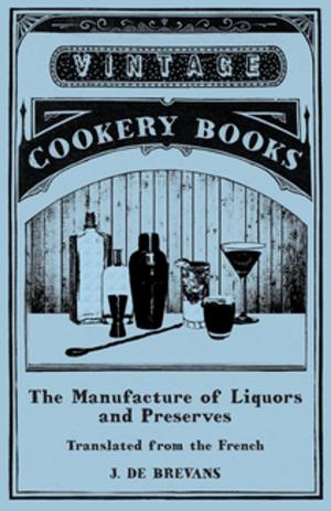 Cover of the book The Manufacture of Liquors and Preserves - Translated from the French by Franz Schubert