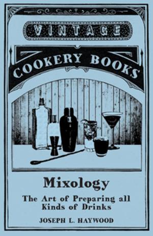 Cover of the book Mixology - The Art of Preparing all Kinds of Drinks by W. Menzies