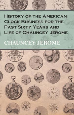 Cover of History of the American Clock Business for the Past Sixty Years and Life of Chauncey Jerome