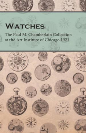 Cover of the book Watches - The Paul M. Chamberlain Collection at the Art Institute of Chicago 1921 by Leonard Lowe