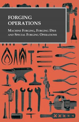 Cover of the book Forging Operations - Machine Forging, Forging Dies and Special Forging Operations by Cave Marie Elizabeth