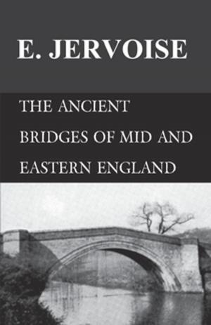Cover of the book The Ancient Bridges of Mid and Eastern England by John Oxenham