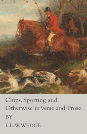 Cover of the book Chips, Sporting and Otherwise in Verse and Prose by Ellangowan