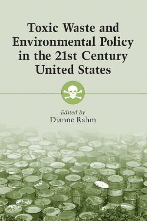 Cover of the book Toxic Waste and Environmental Policy in the 21st Century United States by Quentin R. Skrabec