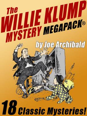 Cover of the book The Willie Klump MEGAPACK® by Robert Leslie Bellem, Victor Rousseau, Arthur Wallace, Ellery Watson Calder, Atwater Culpepper