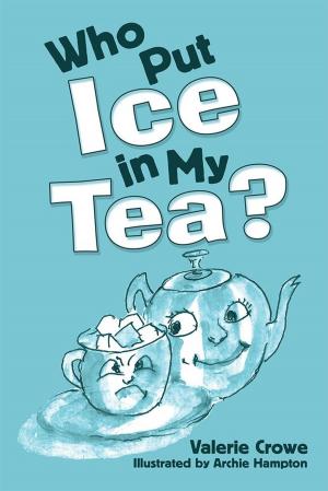 Cover of the book Who Put Ice in My Tea? by Chamia LaRae Chambers