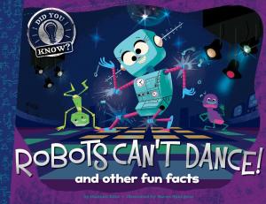 Cover of the book Robots Can't Dance! by Lee Kirby