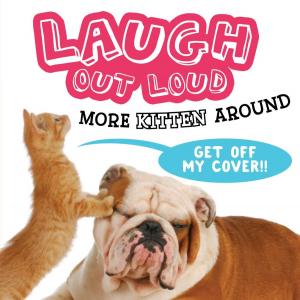 Cover of the book Laugh Out Loud More Kitten Around by Laura Lyn DiSiena, Hannah Eliot