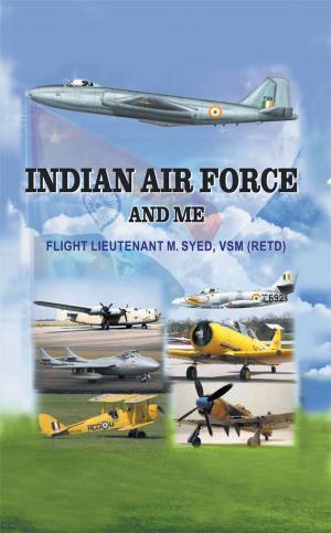 Cover of the book Indian Air Force and Me by Col Sudhir Jee Sharma