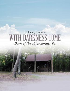 bigCover of the book With Darkness Come: Book of the Protectorates #1 by 