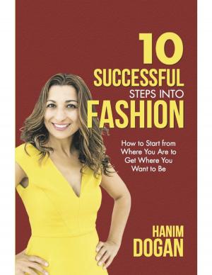 Cover of the book 10 Successful Steps Into Fashion: How to Start from Where You Are to Get Where You Want to Be by Richard W. Holmes, Randy L. Hughes