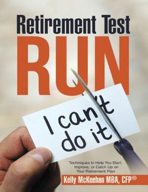 Cover of the book Retirement Test Run: Techniques to Help You Start, Improve, or Catch Up On Your Retirement Plan by Jackie C. Houk
