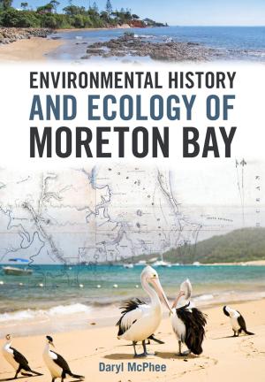 Cover of the book Environmental History and Ecology of Moreton Bay by Cathy Robinson, Bruce Taylor
