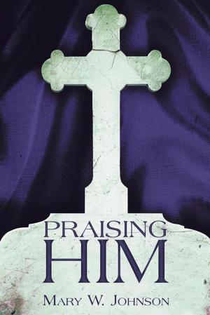 Cover of the book Praising Him by Savanna Shelden