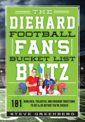 Cover of the book The Diehard Football Fan's Bucket List Blitz by Anne Edwards