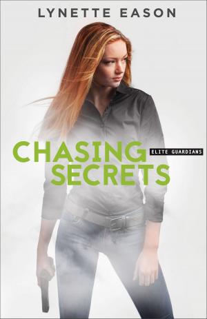 Cover of the book Chasing Secrets (Elite Guardians Book #4) by William Vanderbloemen, Warren Bird