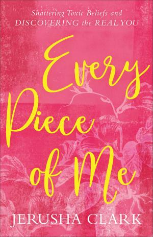 Cover of the book Every Piece of Me by Tara Klena Barthel, Judy Dabler
