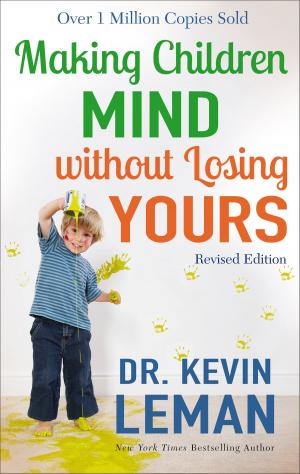 Cover of the book Making Children Mind without Losing Yours by Dr. Kevin Leman