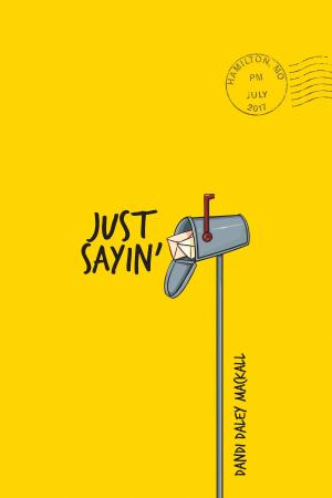 Book cover of Just Sayin'