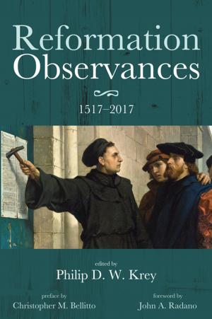 Cover of the book Reformation Observances: 1517–2017 by James W. Sire