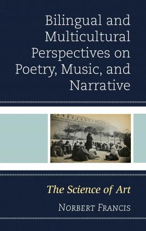 Cover of the book Bilingual and Multicultural Perspectives on Poetry, Music, and Narrative by Indy Clark, Samantha Fordham, Jacinta Kelly, Cathi Lawrence, Helen Machalias, Ivy McDaniels, Alexandra Paterson, Toni Risson, Sarah Thomasson, Mary Trabucco, Prithvi Varatharajan