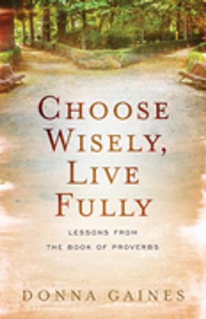 Book cover of Choose Wisely, Live Fully
