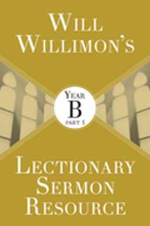 Book cover of Will Willimon’s Lectionary Sermon Resource: Year B Part 1