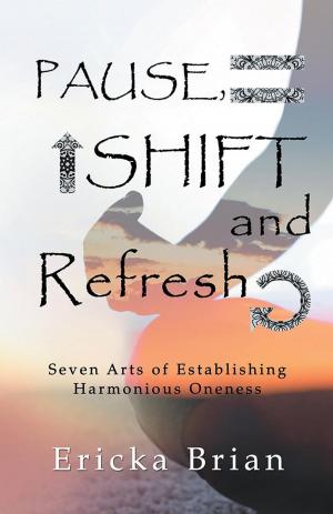 Cover of the book Pause, Shift and Refresh by Tedd Wallace