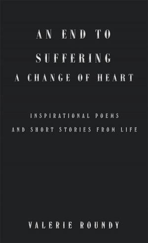 Cover of the book An End to Suffering a Change of Heart by Donna Faye Randall