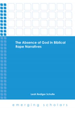 Cover of the book The Absence of God in Biblical Rape Narratives by Sally A. Brown, Luke A. Rev. Powery, dean of the chapel
