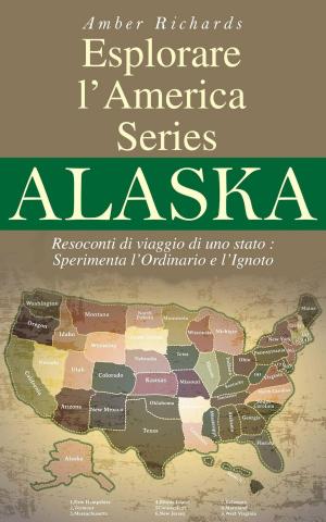 Cover of the book Esplorare l’America Series Alaska Resoconti di viaggio di uno stato by Conrad Jones