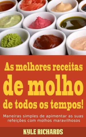 Cover of the book As melhores receitas de molho de todos os tempos! by Lamees Alhassar