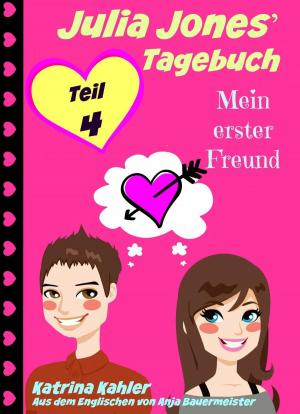 Cover of the book Julia Jones' Tagebuch - Teil 4 - Mein erster Freund by Bill Campbell