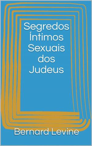 Cover of the book Segredos Íntimos Sexuais dos Judeus by Tao Zen, Akshat Agrawal