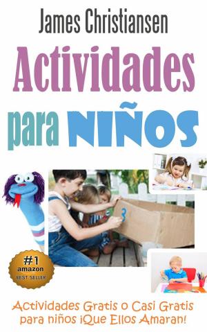 Cover of the book Actividades para Niños: Actividades Gratis o Casi Gratis para niños ¡Que Ellos Amaran! by Amanda Arneill, Shannon Roberts