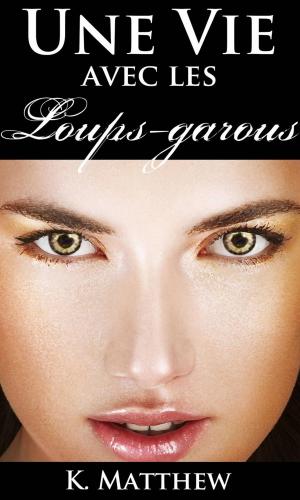 Cover of the book Une vie avec les loups-garous by Lexy Timms