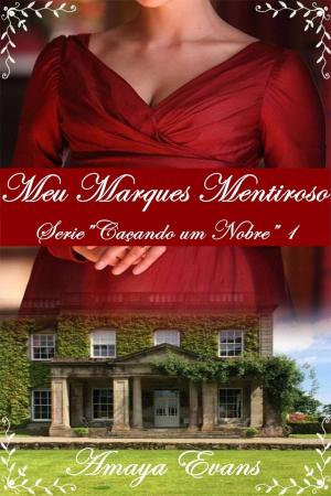Cover of the book Meu Marquês Mentiroso by Amaya Evans