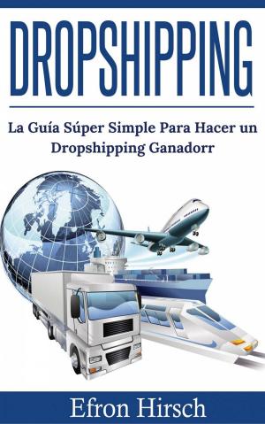 Cover of the book Dropshipping: La Guía Súper Simple Para Hacer un Dropshipping Ganador by Claudio Ruggeri
