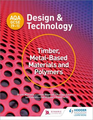 Book cover of AQA GCSE (9-1) Design and Technology: Timber, Metal-Based Materials and Polymers